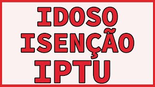 ISENÇAO DO IPTU PARA IDOSO E APOSENTADO [upl. by Aubarta65]