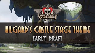 Skullgirls  Hilgards Castle Music  Early Draft Version [upl. by Bennett]