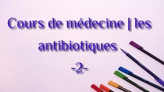 les antibiotiques 2 [upl. by Buller258]