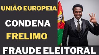 UNIÃO EUROPEIRA CONDENA IRREGULARIDADES NAS ELEIÇÕES EM MOÇAMBIQUE ELEIÇÕES SERÃO ANULADAS [upl. by Ameekahs]