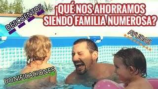 QUÉ NOS AHORRAMOS SIENDO FAMILIA NUMEROSA  Ayudas bonos descuentos agua luz [upl. by Michaelina873]