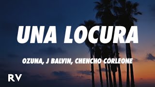 Ozuna x J Balvin x Chencho Corleone  Una Locura LetraLyrics [upl. by Akemal]