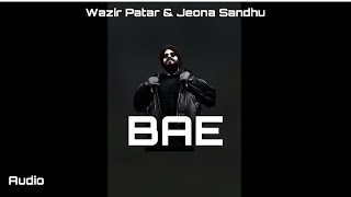 Bae Audio Track By Wazir Patar  Jeona Sandhu  Punjabi Music [upl. by Zarah]