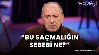 Fatih Altaylı yorumluyor quotBu saçmalığın sebebi nequot [upl. by Bacon]