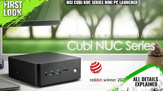 MSI New Cubi NUC Series Mini PC Launched  Explained All Spec Features And More [upl. by Aicel]