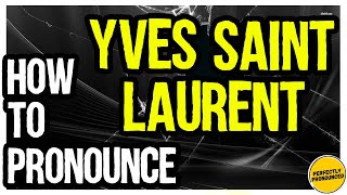 YVES SAINT LAURENT PRONUNCIATION CORRECTLY [upl. by Wildermuth]