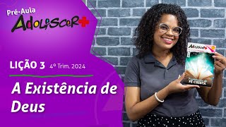 A Existência de Deus Préaula lição 3  4° Tri 2024 EBD Adolescer [upl. by Kingston]