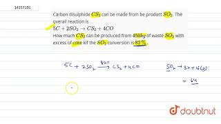 Carbon disulphide CS2 can be made from be product SO2 The overall reaction is 5C2SO [upl. by Emogene]