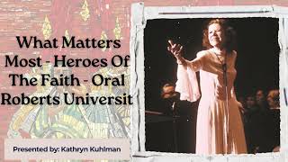 What Matters Most  Heroes Of The Faith  Oral Roberts Universit Kathryn Kuhlman [upl. by Levenson]