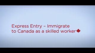 Express Entry – Immigrate to Canada as a skilled worker [upl. by Donnell]