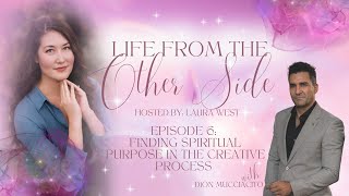 Life From the Other Side Finding Spiritual Purpose In The Creative Process [upl. by Malvino]