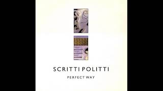 SCRITTI POLITTI  PERFECT WAY EXTENDED MIX  SIDE A  1985 [upl. by Halas401]