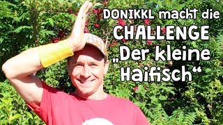 DONIKKL macht die CHALLENGE quotDer kleine Haifischquot [upl. by Thorman]