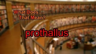 What does prothallus mean [upl. by Jaquelin]