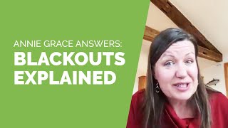 What is the deal with Blackouts Annie Grace answers [upl. by Nwatna]