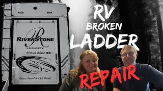 Broken Fifth Wheel RV Ladder Repair Upgrade Improve Project Problems Riverstone Legacy Fulltime RVer [upl. by Michell]