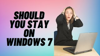 Should You Stay On Windows 7 [upl. by Sidnarb]