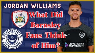 What Barnsley Fans Thought of pompey New Signing  Jordan Williams  Portsmouth FC  Transfer News [upl. by Atima53]