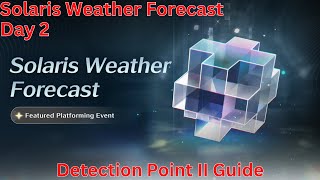 Solaris Weather Forecast Day 2 Detection Point II Guide【Wuthering Waves 13】 [upl. by Mikol]