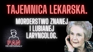 25 Tajemnica lekarska Morderstwo znanej i lubianej laryngolog [upl. by Eehsar179]