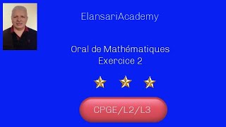 Oral de Maths Exercice 2 CPGEL2 [upl. by Nagn]