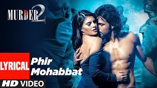 Lyrical Video Phir Mohabbat  Murder 2  Emraan Hashmi Jacqueline Fernandez [upl. by Will]