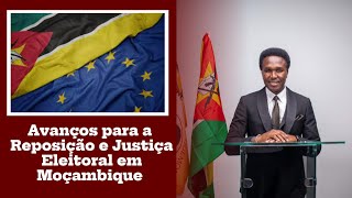 Avanços para a reposição e Justiça eleitoral em Moçambique [upl. by Alexio]