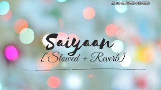 Saiyaan Slowed Reverb  8D Music Sad Song  HDR  Special Sad lover [upl. by Aynwad]