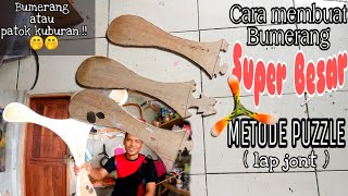 How to make a Super large boomerang triblade puzzlemembuat Bumerang super besar tiga sayap lapjoint [upl. by Petes]