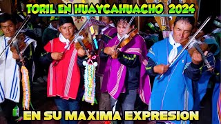 TORIL 2024 EN HUAYCAHUACHO EN SU MAXIMA EXPRECION COMISARIOEDER GONZALES Y JESSICA SANCHEZ [upl. by Winograd]