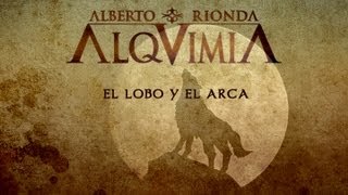 ALQUIMIA de Alberto Rionda • El Lobo y el Arca [upl. by Lanie963]