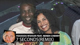 Youssou NDour feat Neneh Cherry  7 SecondsSmoke Remix [upl. by Camden272]