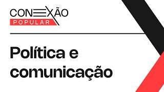 Conexão Popular  Política e Comunicação  231024 [upl. by Lanford]