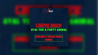 CHARLY BLACK  Gyal You A Party Animal CHELERO x YOLAN PARIS Remix [upl. by Merow]