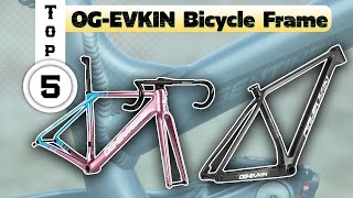 TOP 5 OGEVKIN Bicycle Frame 2024  aliexpress  1111 2024 [upl. by Rehsu]