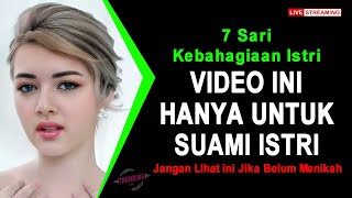 JANGAN LIHAT INI JIKA BELUM MENIKAH 🔴 7 Sari Kebahagiaan Istri [upl. by Selinda]