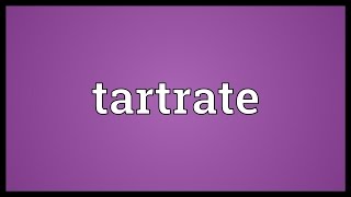 Tartrate Meaning [upl. by Ahsikcin]