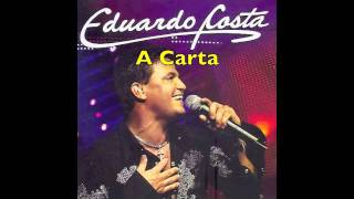 A Carta  Eduardo Costa [upl. by Filahk]