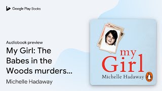 My Girl The Babes in the Woods murders A… by Michelle Hadaway · Audiobook preview [upl. by Desi]