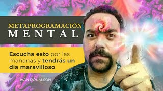 ESCUCHA ESTO Y TENDRAS UN DÍA MARAVILLOSO  METAPROGRAMACIÓN MENTAL [upl. by Finnigan263]