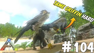 Ark Survival Evolved  Tame Griffin Is So Hard But WE Did It 🥰 Ep104 OneClue Gaming [upl. by Ailama]