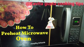 How to Preheat Microwave Oven Morphy Richards माइक्रोवेव को प्रिहीट कैसे करे Morphy Richards Oven [upl. by Leblanc]