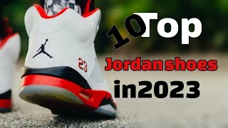 Top 10 Jordan shoes in 2023 Unveiling the Finest Kicks 👟 [upl. by Sibbie]