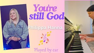 Youre Still God by Philippa Hanna Piano Cover  Piano Instrumental Music Played by Ear GittePiano [upl. by Ahsilyt]