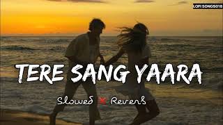 Tere Sang Yaara✨ 💜 𝙨𝙡𝙤𝙬𝙚𝙙 𝙭 𝙧𝙚𝙫𝙚𝙧𝙗  Atif Aslam  LOFI SONGS018 [upl. by Ahsiyn231]