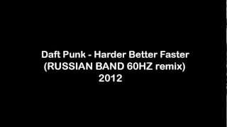 Daft Punk  Harder Better Faster Stronger RUSSIAN BAND 60HZ remix 2012 [upl. by Huntlee269]