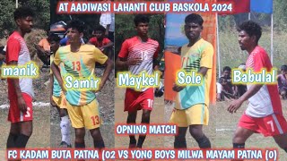 OPNING MATCH 💥 FC KADAM BUTA PATNA 02 VS YONG BOYS MILWA MAYAM PATNA 0 AT BASKOLA 2024 [upl. by Hong]