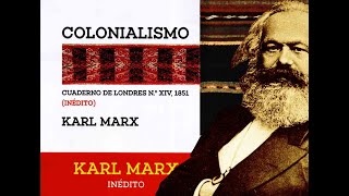 MARX INEDITO quotCOLONIALISMOquot Cuaderno de Londres Nº XIV 1851 Nestor Kohan y Marcelo Delgadillo [upl. by Niehaus938]