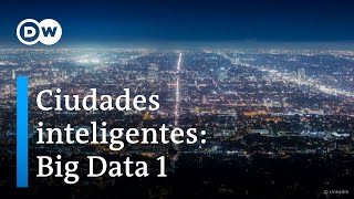 La ciudad que lo sabe todo sobre ti  Big Data ciudades del futuro [upl. by Mccarthy]