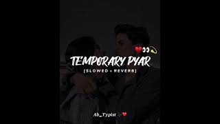 temporary pyar slowed and reverb songs [upl. by Vilhelmina]